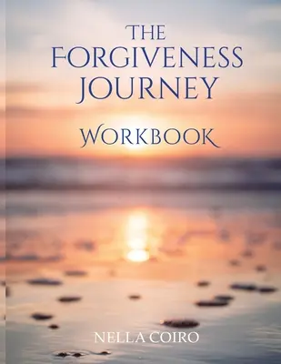 A megbocsátás útja munkafüzet - The Forgiveness Journey Workbook