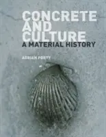 Beton és kultúra: A Material History - Concrete and Culture: A Material History