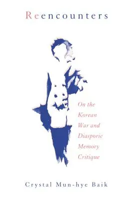 Újra találkozások: A koreai háborúról és a diaszpóra emlékezetkritikájáról - Reencounters: On the Korean War and Diasporic Memory Critique