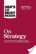 A Hbr 10 kötelező olvasmánya a stratégiáról (beleértve a Michael E. Porter által írt „Mi a stratégia?” című kiemelt cikket)” - Hbr's 10 Must Reads on Strategy (Including Featured Article what Is Strategy?