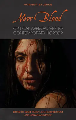 Új vér: Kritikai megközelítések a kortárs horrorhoz - New Blood: Critical Approaches to Contemporary Horror