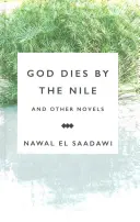 Isten meghal a Nílus mellett és más regények: God Dies by the Nile, Searching, the Circling Song (Isten meghal a Nílus mellett) - God Dies by the Nile and Other Novels: God Dies by the Nile, Searching, the Circling Song