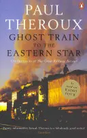 Szellemvonat a Keleti Csillaghoz - A „Nagy Vasúti Bazár” vágányain - Ghost Train to the Eastern Star - On the tracks of 'The Great Railway Bazaar'