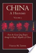 Kína: A History (Volume 2) - From the Great Qing Empire through The People's Republic of China, (1644 - 2009) - China: A History (Volume 2) - From the Great Qing Empire through The People's Republic of China, (1644 - 2009)