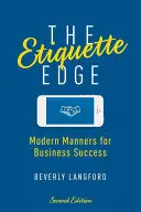 Az etikett éle: Modern illemtan az üzleti sikerért - The Etiquette Edge: Modern Manners for Business Success