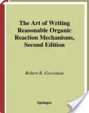 Az ésszerű szerves reakciómechanizmusok írásának művészete - The Art of Writing Reasonable Organic Reaction Mechanisms