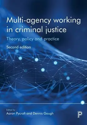 Több ügynökséget érintő munka a büntető igazságszolgáltatásban: Elmélet, politika és gyakorlat - Multi-Agency Working in Criminal Justice: Theory, Policy and Practice