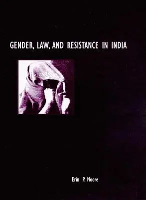 Nemek, jog és ellenállás Indiában - Gender, Law, and Resistance in India