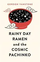 Rainy Day Ramen és a kozmikus Pachinko - Rainy Day Ramen and the Cosmic Pachinko