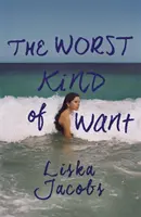 Worst Kind of Want - A tiltott románc sötét, lebilincselő története az olasz nap alatt - Worst Kind of Want - A darkly compelling story of forbidden romance set under the Italian sun