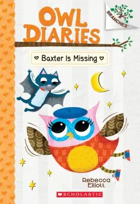 Baxter eltűnt: A Branches Book (Bagolynaplók #6), 6 - Baxter Is Missing: A Branches Book (Owl Diaries #6), 6