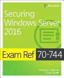 Vizsgareferens 70-744 A Windows Server 2016 biztosítása - Exam Ref 70-744 Securing Windows Server 2016