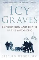 Jeges sírok: Felfedezés és halál az Antarktiszon - Icy Graves: Exploration and Death in the Antarctic