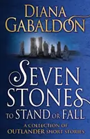 Hét kő áll vagy bukik - Az Outlander novellák gyűjteménye - Seven Stones to Stand or Fall - A Collection of Outlander Short Stories