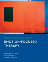 Szándékos gyakorlat az érzelemközpontú terápiában - Deliberate Practice in Emotion-Focused Therapy