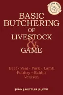 A haszonállatok és vadak hentesmunkájának alapjai: Marha, borjú, sertés, bárány, baromfi, nyúl, őz, szarvas. - Basic Butchering of Livestock & Game: Beef, Veal, Pork, Lamb, Poultry, Rabbit, Venison