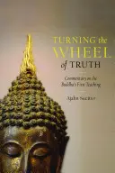 Az igazság kerekének forgatása: Kommentár a Buddha első tanításához - Turning the Wheel of Truth: Commentary on the Buddha's First Teaching