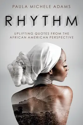 Rhythm: Felemelő idézetek afroamerikai szemszögből - Rhythm: Uplifting Quotes from the African American Perspective