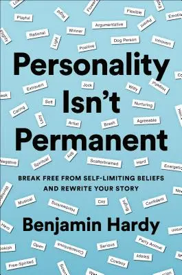 A személyiség nem állandó: Szabadulj meg az önkorlátozó hiedelmektől és írd át a történetedet! - Personality Isn't Permanent: Break Free from Self-Limiting Beliefs and Rewrite Your Story