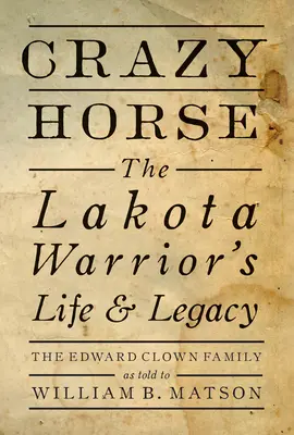 Crazy Horse - Puhakötés: A lakota harcos élete és öröksége - Crazy Horse - Paperback: The Lakota Warrior's Life & Legacy