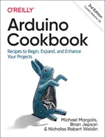 Arduino szakácskönyv: Receptek a projektek megkezdéséhez, bővítéséhez és továbbfejlesztéséhez - Arduino Cookbook: Recipes to Begin, Expand, and Enhance Your Projects