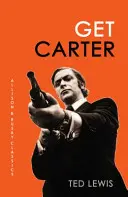 Get Carter - A megragadó regény, amely az ikonikus filmet ihlette (Lewis Ted (Szerző)) - Get Carter - The arresting novel which inspired the iconic movie (Lewis Ted (Author))