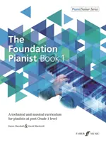 The Foundation Pianist, Book 1, Bk 1: A Technical and Musical Curriculum for Pianists at Post Grade 1 Level (Technikai és zenei tananyag zongoristáknak az 1. osztály utáni szinten). - The Foundation Pianist, Book 1, Bk 1: A Technical and Musical Curriculum for Pianists at Post Grade 1 Level