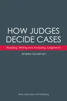 Hogyan döntenek a bírák az ügyekben: Az ítéletek olvasása, írása és elemzése - How Judges Decide Cases: Reading, Writing and Analysing Judgments