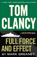 Tom Clancy's Full Force and Effect - INSPIRATION FOR THE THRILLING AMAZON PRIME SERIES JACK RYAN