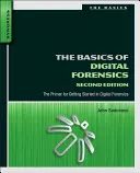 A digitális kriminalisztika alapjai: A digitális törvényszéki szakértői munka kezdeti alapjai - The Basics of Digital Forensics: The Primer for Getting Started in Digital Forensics