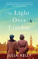 Fény London felett - A legmegragadóbb és legszívszorítóbb második világháborús regény, amit idén el kell olvasnia - Light Over London - The most gripping and heartbreaking WW2 page-turner you need to read this year