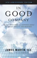 Jó társaságban: A vállalati világból a szegénység, a tisztaság és az engedelmesség gyors útja - In Good Company: The Fast Track from the Corporate World to Poverty, Chastity, and Obedience