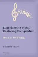 A zene megtapasztalása - A spirituális helyreállítása: A zene mint jóllét - Experiencing Music - Restoring the Spiritual: Music as Well-Being