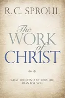 Krisztus műve: Mit jelentenek számodra Jézus életének eseményei - The Work of Christ: What the Events of Jesus' Life Mean for You