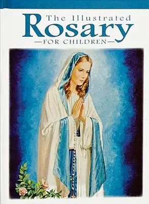 Illusztrált rózsafüzér gyerekeknek - The Illustrated Rosary for Children