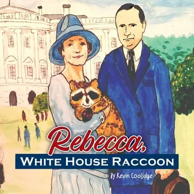 Rebecca, a fehér házi mosómedve - Rebecca, White House Raccoon