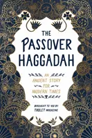 A peszáchi hágádá: Egy ősi történet a modern időkben - The Passover Haggadah: An Ancient Story for Modern Times