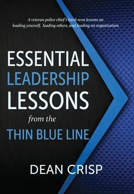 A vékony kék vonal alapvető vezetői tanulságai - Essential Leadership Lessons from the Thin Blue Line