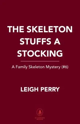 The Skeleton Stuffs a Stocking: A Family Skeleton Mystery (#6)