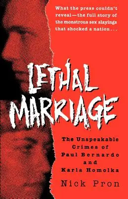 Halálos házasság: Paul Bernardo és Karla Homolka kimondhatatlan bűntettei - Lethal Marriage: The Unspeakable Crimes of Paul Bernardo and Karla Homolka