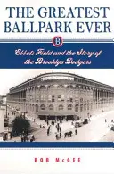 A valaha volt legjobb labdapark: Ebbets Field és a Brooklyn Dodgers története - The Greatest Ballpark Ever: Ebbets Field and the Story of the Brooklyn Dodgers