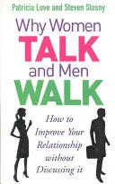 Miért beszélnek a nők és miért járnak a férfiak - Hogyan javíthatod a kapcsolatodat anélkül, hogy megbeszélnéd - Why Women Talk and Men Walk - How to Improve Your Relationship Without Discussing It