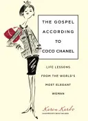 Evangélium Coco Chanel szerint: A világ legelegánsabb nőjének életleckéi - Gospel According to Coco Chanel: Life Lessons from the World's Most Elegant Woman