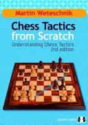 Sakk taktika a semmiből: A sakktaktika megértése - Chess Tactics from Scratch: Understanding Chess Tactics