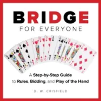 Knack Bridge mindenkinek: Lépésről lépésre útmutató a szabályokhoz, licitáláshoz és játékhoz - Knack Bridge for Everyone: A Step-By-Step Guide to Rules, Bidding, and Play of the Hand