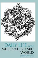 A mindennapi élet a középkori iszlám világban - Daily Life in the Medieval Islamic World