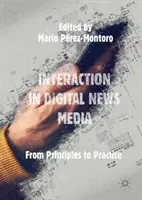 Interakció a digitális hírmédiában: Az elvektől a gyakorlatig - Interaction in Digital News Media: From Principles to Practice