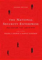 A nemzetbiztonsági vállalkozás: Navigálás a labirintusban, második kiadás - The National Security Enterprise: Navigating the Labyrinth, Second Edition