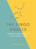 A Szűz orákulum: Azonnali válaszok kozmikus énedtől - The Virgo Oracle: Instant Answers from Your Cosmic Self