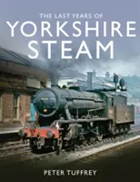 A yorkshire-i gőz utolsó évei - Last Years of Yorkshire Steam